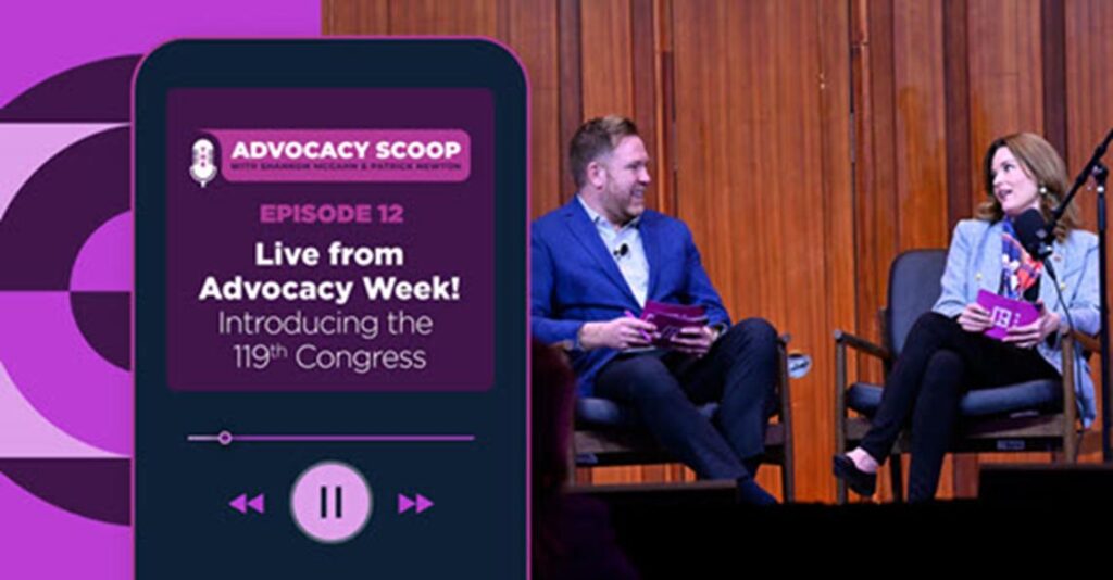  Shannon McGahn and Patrick Newton discuss the 119th Congress and Advocacy Week on "The Advocacy Scoop" Podcast.